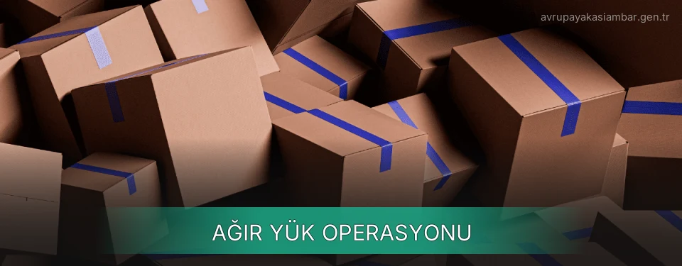 Avrupa Yakası Ağır Yük Ambar Firmaları